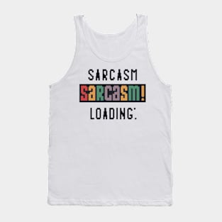 Sarcasm Loading... Tank Top